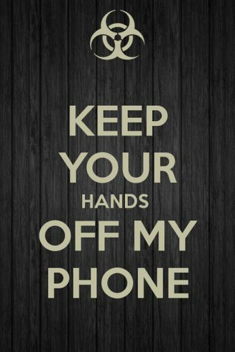 Keep Your Hands Off My Phone Calm And Carry On Image Generator