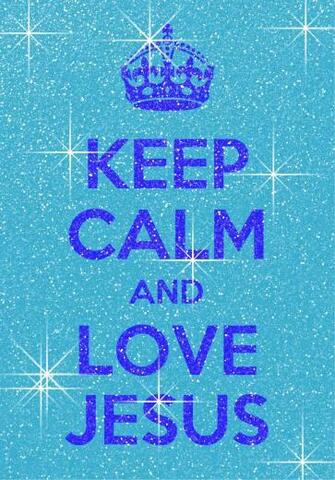 Keep Calm And Love Jesus Pictures Quotes