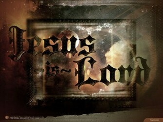 Jesus Is Lord Wallpaper Christian And Background