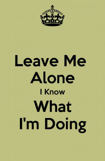 Leave Me Alone Wallpaper I Know What M