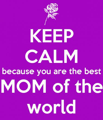 Keep Calm Because You Are The Best Mom Of World Poster Ana Luisa