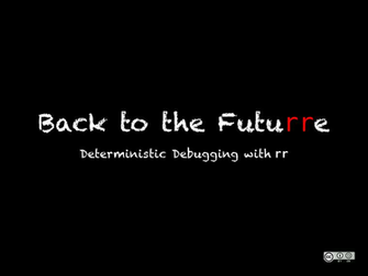 Back To The Futu Rr E Deterministic Debugging With