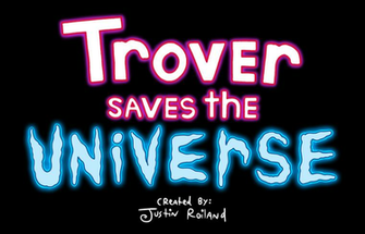 Trover Saves The Universe