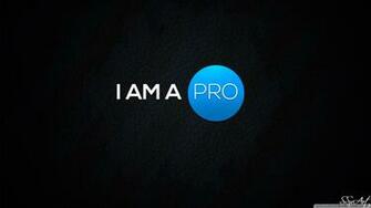 I Am A Pro 4k HD Desktop Wallpaper For Ultra Tv Tablet