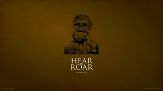 Hear Me Roar Chewbacca Wallpaper