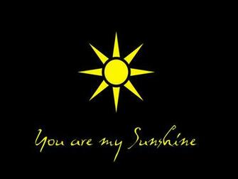 You Are My Sunshine Wallpaper By Sayurie
