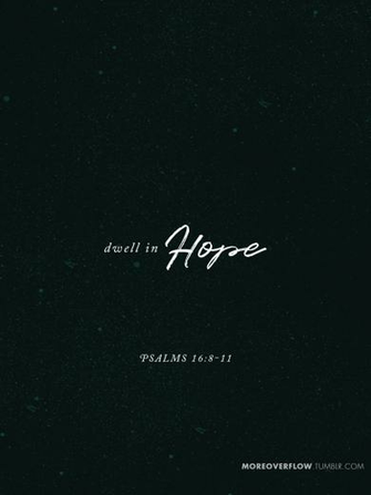 Overflow Dwell In Hope Psalms
