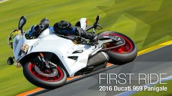 Ducati Panigale First Ride Re Video Motorcycle Usa