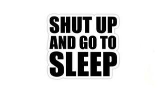 Shut Up And Go To Sleep Computer Wallpaper Desktop