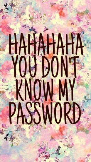Hahahaha You Don T Know My Password Ideas Wallpaper