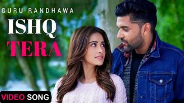 Ishq Tera Guru Randhawa Nushrat Bharucha Punjabi Romantic