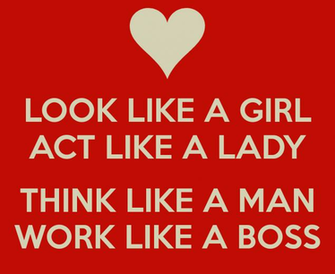 Look Like A Girl Act Lady Think Man Work Boss