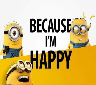 Minions I M Happy Quotes Minion Pictures
