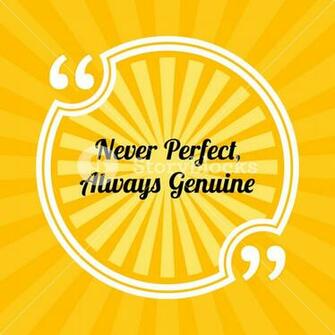Inspirational Motivational Quote Never Perfect Always Genuine