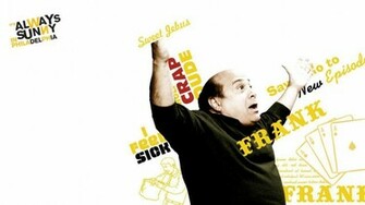 Frank It S Always Sunny In Philadelphia Wallpaper