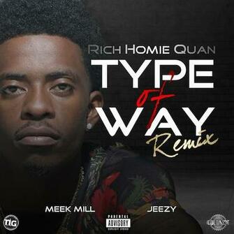 Rich Homie Quan Type Of Way Remix F Young Jeezy Meek Mill