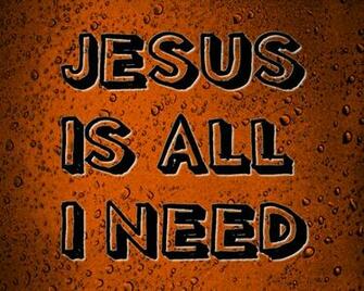 Jesus Is All I Need Wallpaper Christian And Background