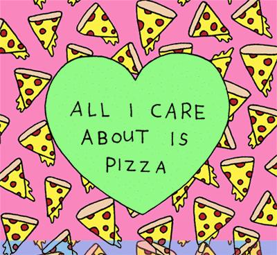 All I Care About Is Pizza Pictures Photos And Image For