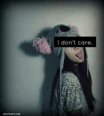 I Dont Care Pictures Photos And Image For