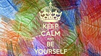 Go Back Gallery For Keep Calm And Be Yourself Wallpaper