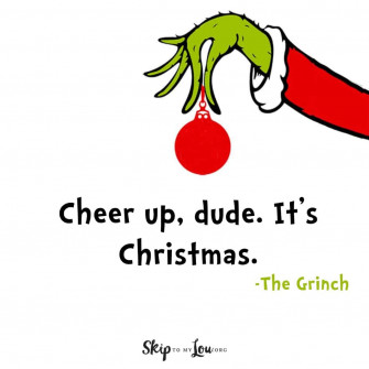 Grinch Quotes Skip To My Lou