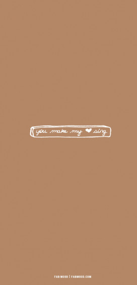 Aesthetic Brown Wallpaper You Make My Heart Sing Fab Mood