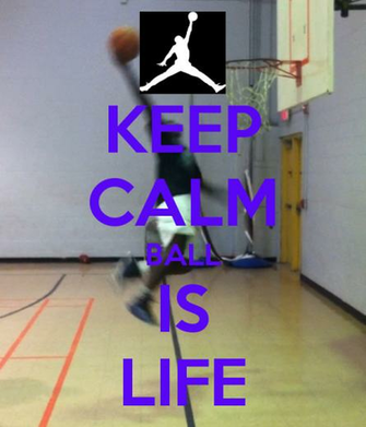 Keep Calm Ball Is Life And Carry On Image Generator