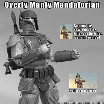 Overly Manly Mandalorian Wallpaper By Colorblindbrony