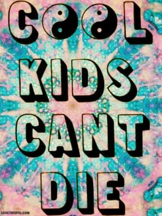 Cool Kids Cant Die Pictures Photos And Image For