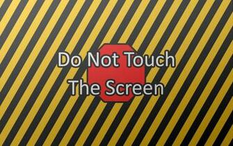 Do Not Touch Screen By Janku Roketto Customization Wallpaper Other
