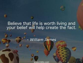 Believe That Life Is Worth Liv By William James Inblix