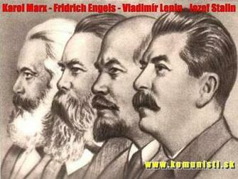 Karl Marx Friedrich Engels Vladimir Lenin Joseph Stalin