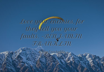 Quotes About Love Your Enemies For They Tell You Faults