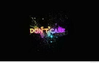 I Don T Care Wallpaper And Quotes