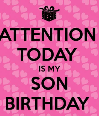 Attention Today Is My Son BirtHDay Keep Calm And Carry On Image