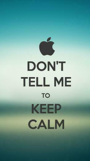Dont Tell Me To Keep Calm Best iPhone 5s Wallpaper