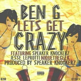 Ben G Feat Ft Speaker Knockerz Jesse Leprotti And Nique Let S Get