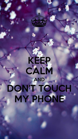 Keep Calm And Don T Touch My Phone Sophie Marie L Hostis