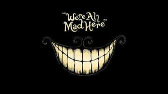 Smiling Teeth Cheshire Cat Everybody Mad Insane Wallpaper