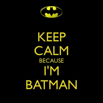 Keep Calm Because I M Batman And Carry On Image Generator