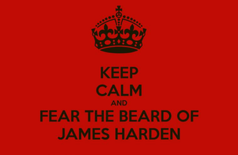 Keep Calm And Fear The Beard Of James Harden Carry On