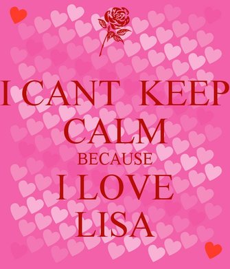 Cant Keep Calm Because I Love Lisa And Carry On Image