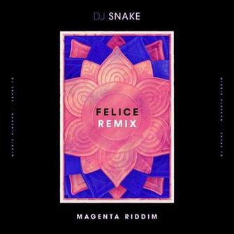 Dj Snake Magenta Riddim Felice Remix By
