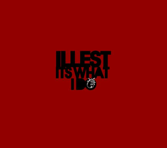 Illest Wallpaper HD What I Do Wall By