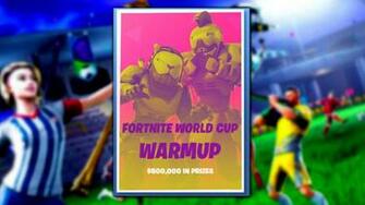 Qualify For Fortnite World Cup Warmup Tournament