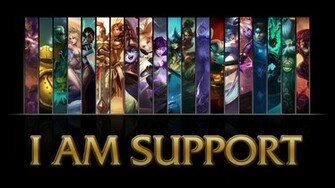 League Of Legends I Am Support Wallpaper By Nibblesmekibbles On