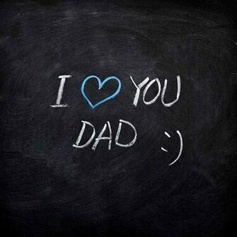 Quotes Pics On I Love You Dad