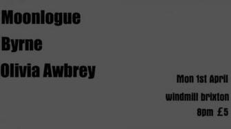 Moonlogue Byrne Olivia Awbrey At The Windmill London On