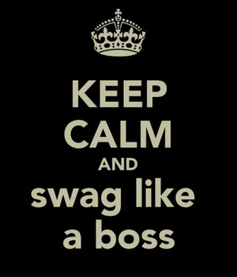 Keep Calm And Swag Like A Boss Carry On Image