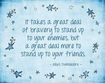 It Takes A Great Deal Of Bravery To Stand Up Your Enemies